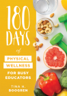 180 Days of Physical Wellness for Busy Educators: (36 Weeks of Daily Self-Care for Teachers and Administrators) By Tina H. Boogren Cover Image