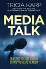 Media Talk: 35 Secrets You Need To Know Before You Talk To The Media By Tricia Karp Cover Image