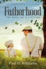 Fatherhood: The Role of a Lifetime By Paul D. Williams Cover Image