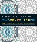 Stress Less Coloring - Mosaic Patterns: 100+ Coloring Pages for Peace and Relaxation By Adams Media Cover Image