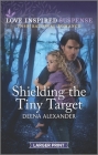 Shielding the Tiny Target By Deena Alexander Cover Image