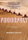 Foodopoly: The Battle Over the Future of Food and Farming in America By Wenonah Hauter Cover Image