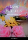 Love Blossoms: Seasons of Love Flower Shop Trilogy By Pamela Clayfield Cover Image