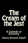 The Cream of the Jest: A Comedy of Evasions By James Branch Cabell Cover Image