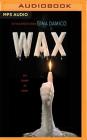 Wax By Gina Damico, Erin Spencer (Read by) Cover Image