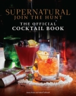 Supernatural: The Official Cocktail Book By Insight Editions, James Asmus, Adam Carbonell Cover Image