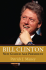 Bill Clinton: New Gilded Age President By Patrick J. Maney Cover Image