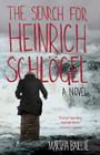 The Search for Heinrich Schlögel: A Novel Cover Image