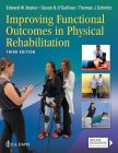 Improving Functional Outcomes in Physical Rehabilitation By Edward Bezkor, Susan B. O'Sullivan, Thomas J. Schmitz Cover Image