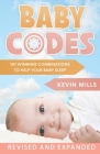 Baby Codes: 101 Winning Combinations to Help Your Baby Sleep (Revised and Expanded Edition) By Cathy Thorne (Illustrator), Kevin Mills Cover Image