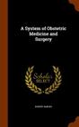 A System of Obstetric Medicine and Surgery By Robert Barnes Cover Image