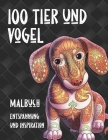 100 Tier und Vogel - Malbuch - Entspannung und Inspiration By Linnea Malbuch Cover Image