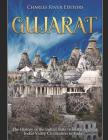 Gujarat: The History of the Indian State from the Ancient Indus Valley Civilization to Today By Charles River Cover Image