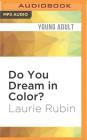 Do You Dream in Color?: Insights from a Girl Without Sight By Laurie Rubin, Laurie Rubin (Read by) Cover Image