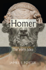 Homer: The Very Idea By James I. Porter Cover Image