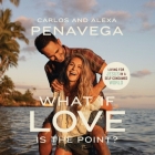 What If Love Is the Point?: Living for Jesus in a Self-Consumed World Cover Image