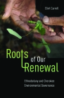 Roots of Our Renewal: Ethnobotany and Cherokee Environmental Governance (First Peoples: New Directions Indigenous) By Clint Carroll Cover Image
