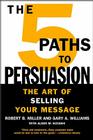 The 5 Paths to Persuasion: The Art of Selling Your Message Cover Image