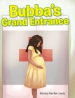 Bubba's Grand Entrance By Renika Re-Re Lewis Cover Image