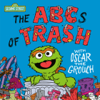 The ABCs of Trash with Oscar the Grouch (Sesame Street) Cover Image