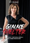 Gimme Shelter: Hard Calls + Soft Skills From A Wall Street Trailblazer By Ivy Zelman Cover Image