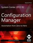 System Center 2012 R2 Configuration Manager: Automation from Zero to Hero Cover Image