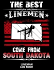 The Best Linemen Come From South Dakota Lineman Log Book: Great Logbook Gifts For Electrical Engineer, Lineman And Electrician, 8.5 X 11, 120 Pages Wh Cover Image