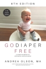 Go Diaper Free: A Simple Handbook for Elimination Communication By Andrea Olson Cover Image