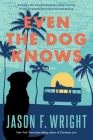 Even the Dog Knows By Jason F. Wright Cover Image