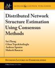 Distributed Network Structure Estimation Using Consensus Methods (Synthesis Lectures on Communications) Cover Image