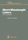 Short-Wavelength Lasers and Their Applications: Proceedings of an International Symposium, Osaka, Japan, November 11-13, 1987 (Springer Proceedings in Physics #30) By Chiyoe Yamanaka (Editor) Cover Image