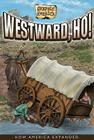Westward, Ho! (Graphic America) By Darren Sechrist Cover Image