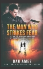 The Man Who Strikes Fear By Dan Ames Cover Image