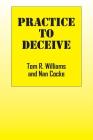 Practice To Deceive By Tom R. Williams, Nan Cocke (Joint Author) Cover Image