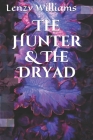 The Hunter & The Dryad By Lenzy Williams Cover Image