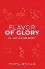 Flavor of Glory: My Unique Food Diary Cover Image
