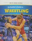 An Insider's Guide to Wrestling (Sports Tips) By David Chiu, Natalie Regis Cover Image
