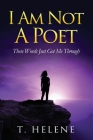 I Am Not a Poet: These Words Just Got Me Through Cover Image