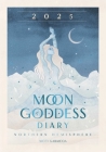 2025 Moon Goddess Diary - Northern Hemisphere: Seasonal planner for 2025  (Planners) By Nicci Garaicoa, Olivia Bürki (Illustrator) Cover Image