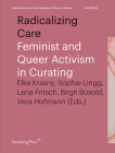 Radicalizing Care: Feminist and Queer Activism in Curating (Sternberg Press / Publication Series of the Academy of Fine Arts Vienna #26) Cover Image