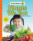 Plants We Eat (Be an Expert!) By Stephanie Fitzgerald Cover Image
