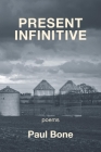Present Infinitive By Paul Bone Cover Image