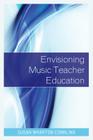 Envisioning Music Teacher Education By Susan Wharton Conkling (Editor) Cover Image