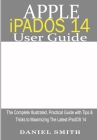 Apple iPadOS 14 User Guide: The Complete Illustrated, Practical Guide with Tips & Tricks to Maximizing the latest iPadOS 14 By Daniel Smith Cover Image