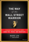 The Way of the Wall Street Warrior: Conquer the Corporate Game Using Tips, Tricks, and Smartcuts By Dave Liu, Adam Snyder (With) Cover Image