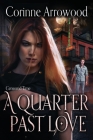 A Quarter Past Love By Corinne Arrowood Cover Image