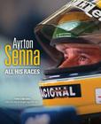Ayrton Senna: All His Races By Tony Dodgins, Martin Brundle (Foreword by) Cover Image