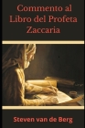 Commento al Libro del Profeta Zaccaria By Steven Van de Berg Cover Image