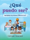 ¿Qué puedo ser? Descripciones de profesiones CTIM de la A a la Z: What Can I Be? STEM Careers from A to Z (Spanish) By Tiffani Teachey Cover Image