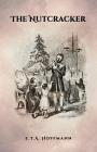 The Nutcracker: The Original 1853 Edition With Illustrations By E. T. a. Hoffmann, St Simon (Translator) Cover Image